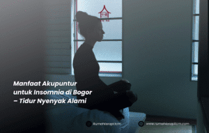 Manfaat Akupuntur untuk Insomnia di Bogor – Tidur Nyenyak Alami
