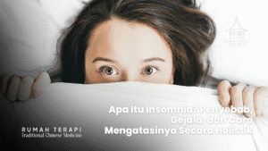 Apa Itu Insomnia? Penyebab, Gejala, dan Cara Mengatasinya Secara Holistik