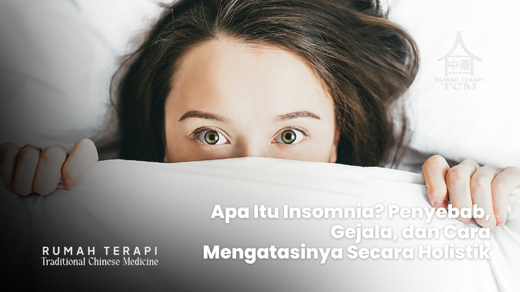 Apa Itu Insomnia? Penyebab, Gejala, dan Cara Mengatasinya Secara Holistik