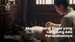 Akupunktur di Bogor yang Langsung Ada Perubahannya