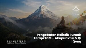 Pengobatan Holistik Rumah Terapi TCM – Akupunktur & Qi Qong