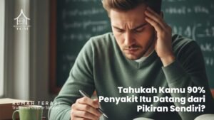 Tahukah Kamu 90% Penyakit Itu Datang dari Pikiran Sendiri?